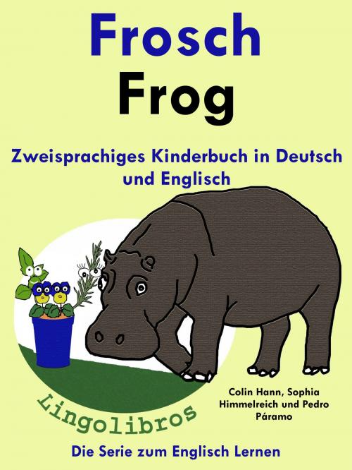 Cover of the book Zweisprachiges Kinderbuch in Deutsch und Englisch: Frosch - Frog - Die Serie zum Englisch Lernen by Colin Hann, LingoLibros