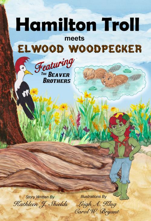 Cover of the book Hamilton Troll meets Elwood Woodpecker by Kathleen J. Shields, Erin Go Bragh Publishing