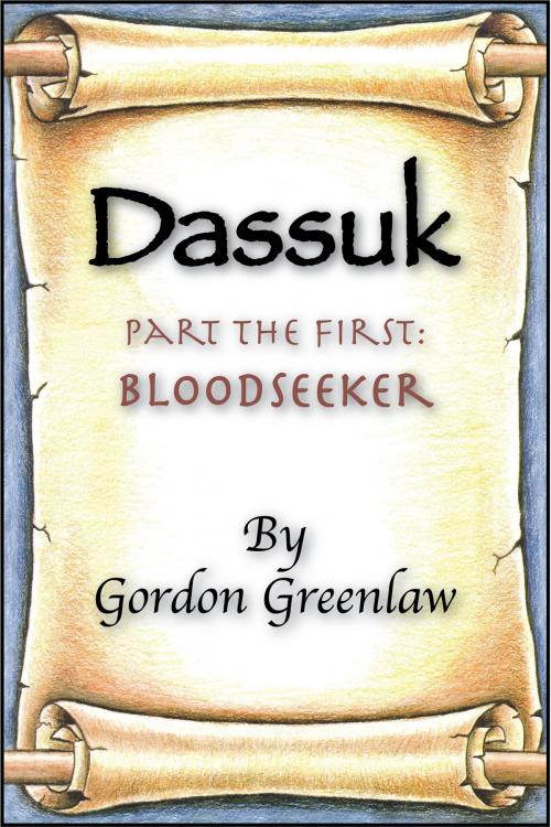 Cover of the book Dassuk: Part the First:Bloodseeker by Gordon Greenlaw, Gordon Greenlaw