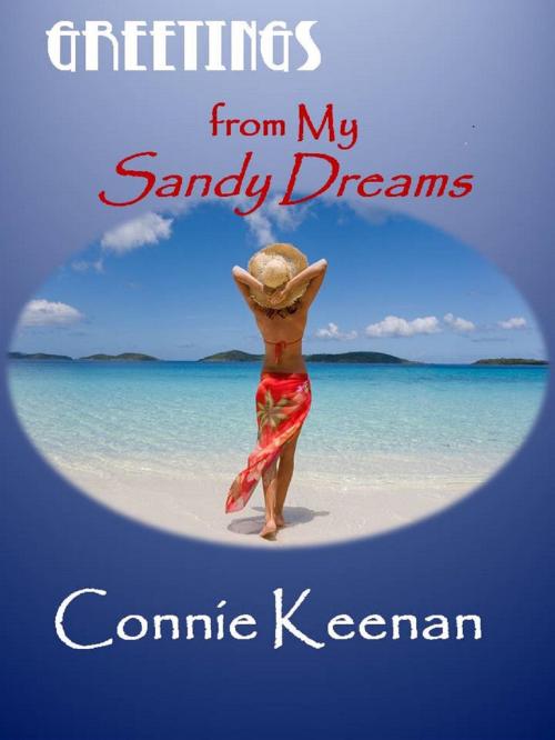Cover of the book Greetings From My Sandy Dreams by Connie Keenan, Connie Keenan
