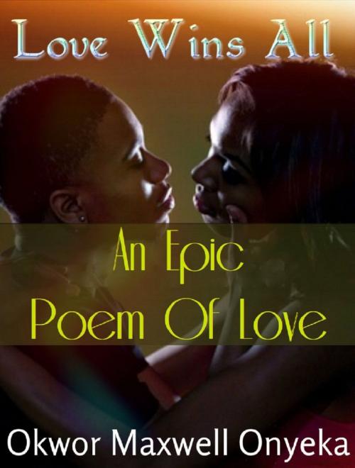 Cover of the book Love Wins All by okwor onyeka, shannon moseley
