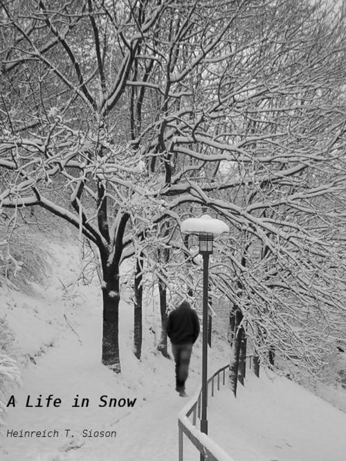 Cover of the book A Life in Snow: A World Shifters Story by Heinreich T. Sioson, Heinreich T. Sioson