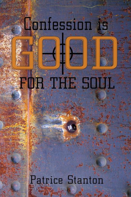 Cover of the book Confession is Good for the Soul by Patrice Stanton, Patrice Stanton