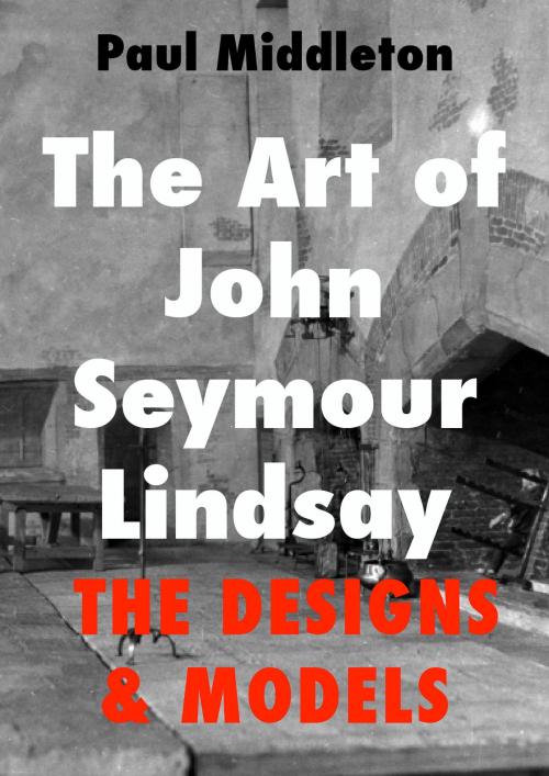Cover of the book The Art of John Seymour Lindsay: The Designs & Models by Paul Middleton, Paul Middleton