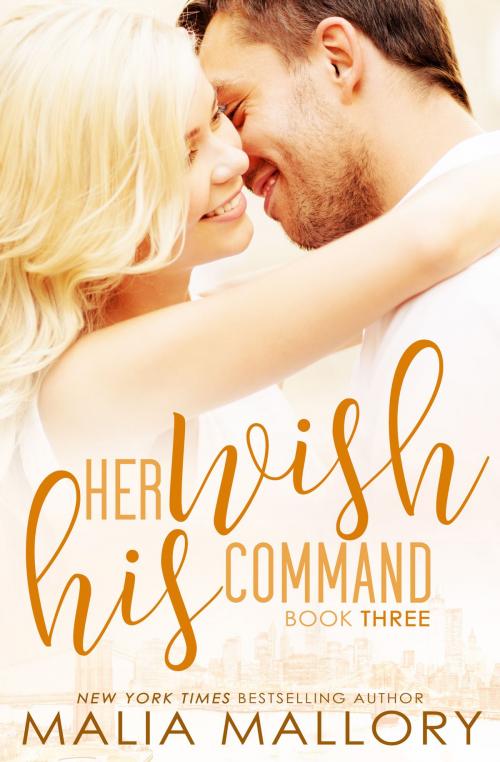 Cover of the book Her Wish His Command by Malia Mallory, Malia Mallory