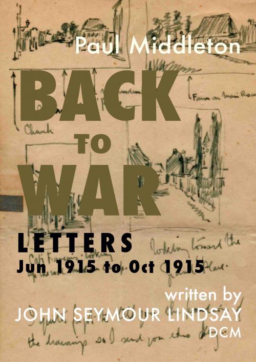 Cover of the book Back to War: Letters Jun 1915 to Oct 1915 by Paul Middleton, Paul Middleton