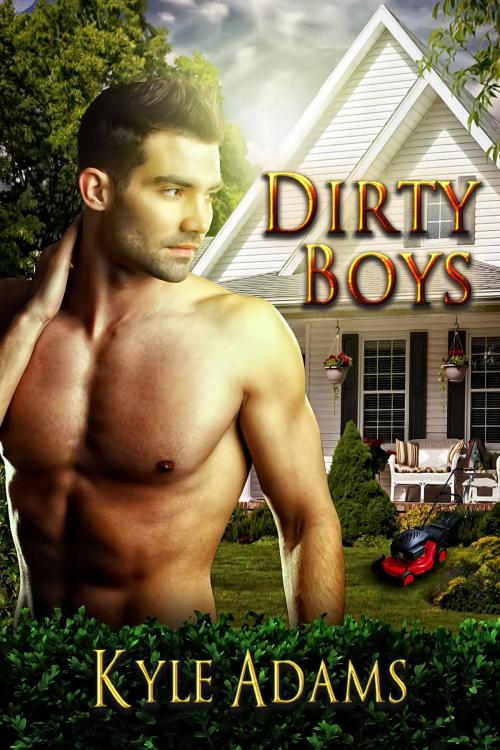 Cover of the book Dirty Boys by Kyle Adams, Kyle Adams