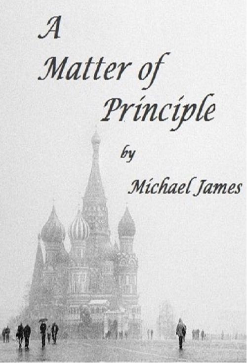 Cover of the book A Matter of Principle by Michael James, Michael James