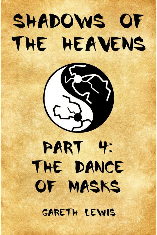 Cover of the book The Dance of Masks, Part 4 of Shadows of the Heavens by Gareth Lewis, Gareth Lewis