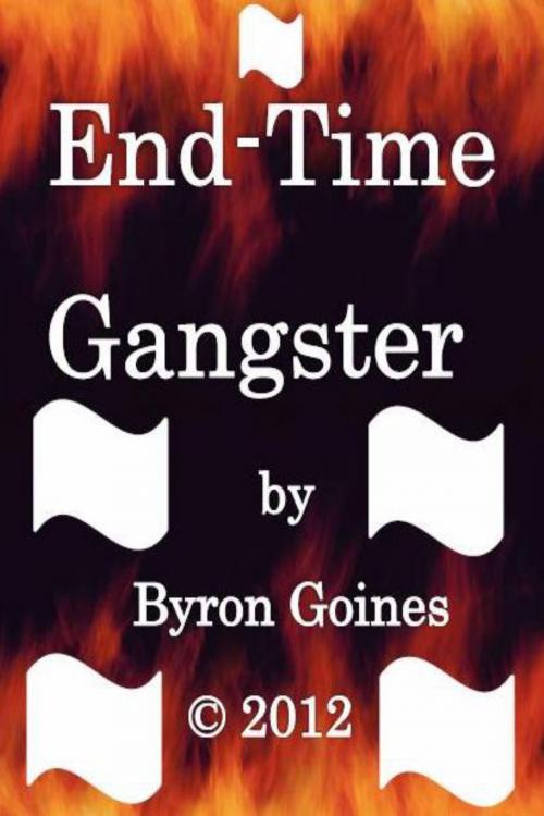 Cover of the book End-Time Gangster by Byron Goines, Byron Goines