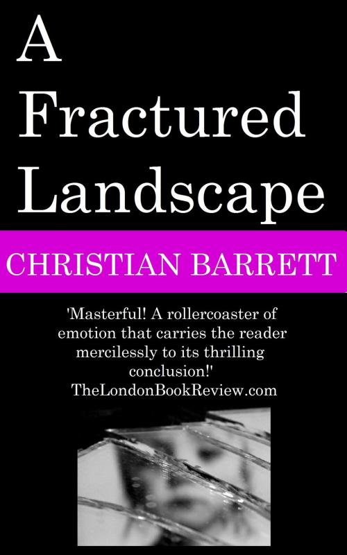Cover of the book A Fractured Landscape by Christian Barrett, Christian Barrett