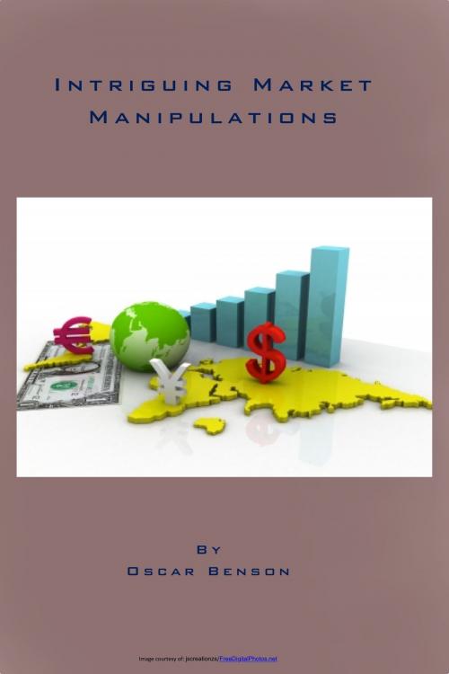 Cover of the book Intriguing Market Manipulations by Oscar -Oz Benson, Oscar -Oz Benson