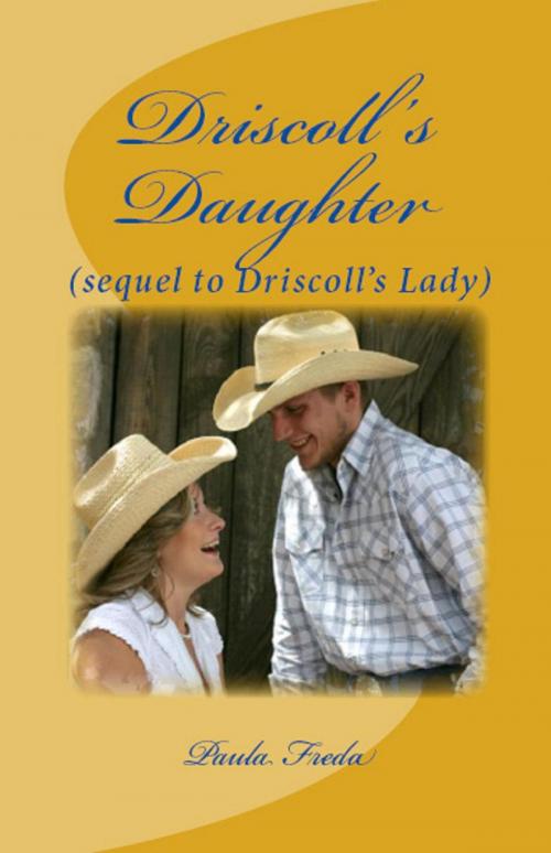 Cover of the book Driscoll's Daughter by Paula Freda, Paula Freda