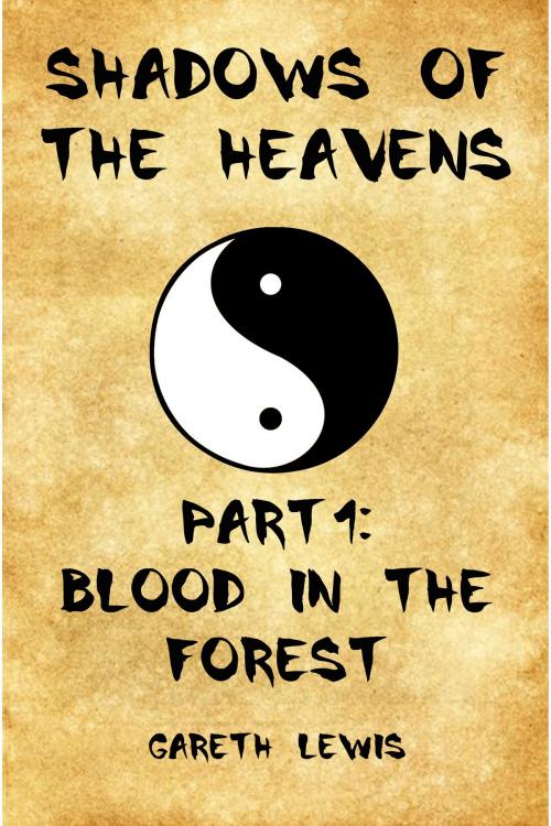 Cover of the book Blood in the Forest, Part 1 of Shadows of the Heavens by Gareth Lewis, Gareth Lewis