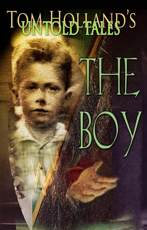 Cover of the book The Boy by Tom Holland, Tom Holland