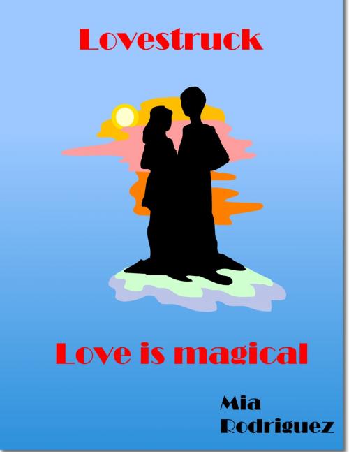 Cover of the book Lovestruck by Mia Rodriguez, Mia Rodriguez