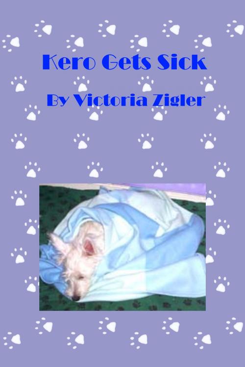 Cover of the book Kero Gets Sick by Victoria Zigler, Victoria Zigler