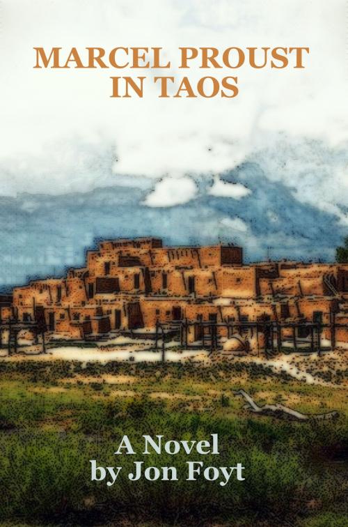 Cover of the book Marcel Proust in Taos by Jon Foyt, Jon Foyt