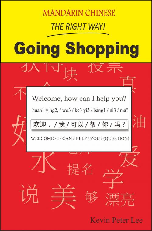 Cover of the book Mandarin Chinese The Right Way! Going Shopping by Kevin Peter Lee, Kevin Peter Lee
