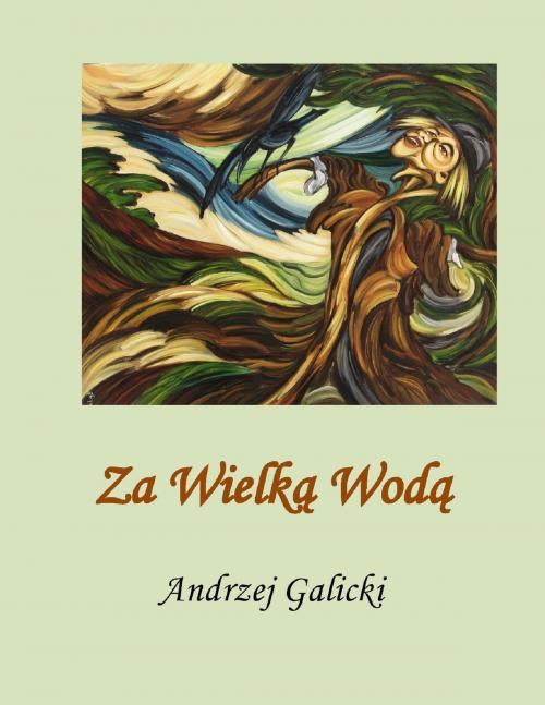 Cover of the book Za Wielka Woda: Polish Edition, po polsku by Andrzej Galicki, Andrzej Galicki