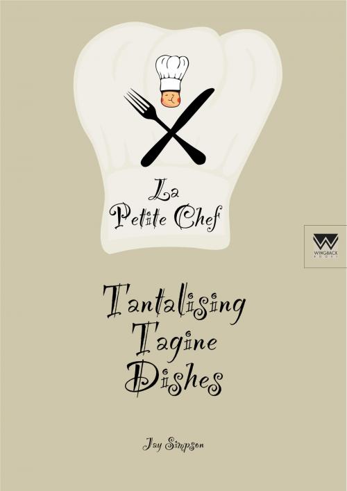 Cover of the book Tantalising Tagine Dishes: La Petite Chef by Jay Simpson, Wingback Books