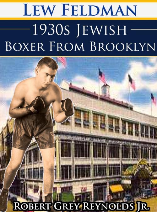 Cover of the book Lew Feldman 1930s Jewish Boxer From Brooklyn by Robert Grey Reynolds Jr, Robert Grey Reynolds, Jr