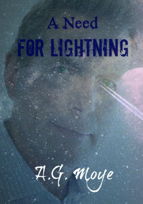 Cover of the book A Need For Lightning by A. G. Moye, A. G. Moye