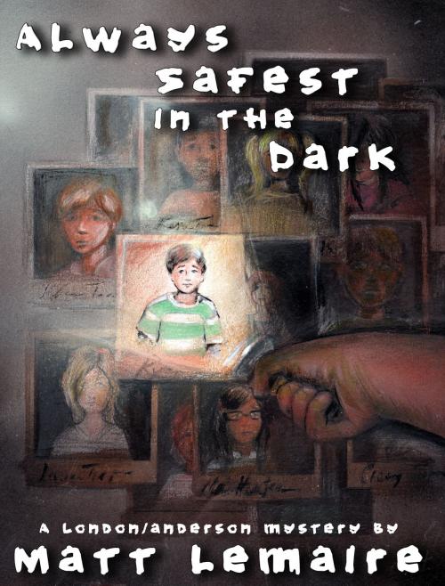 Cover of the book Always Safest in the Dark by Matt LeMaire, Matt LeMaire