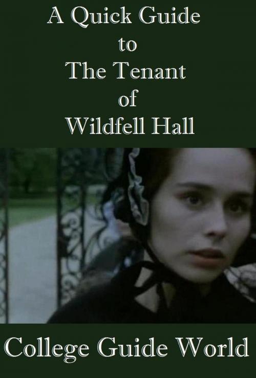 Cover of the book A Quick Guide to The Tenant of Wildfell Hall by College Guide World, Raja Sharma