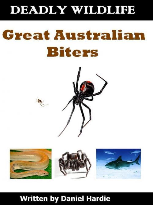Cover of the book Deadly Wildlife: Great Australian Biters by Daniel Hardie, Daniel Hardie