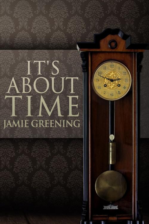 Cover of the book It's About Time by Jamie Greening, Bard and Book