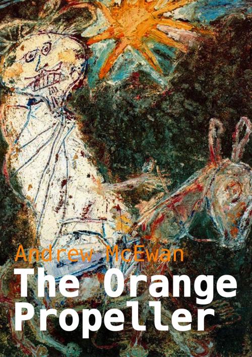 Cover of the book The Orange Propeller by Andrew McEwan, Andrew McEwan