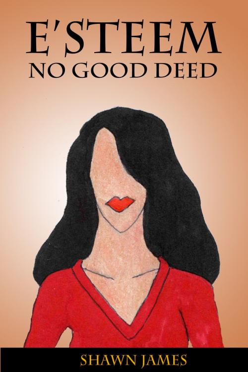 Cover of the book E'steem: No Good Deed by Shawn James, Shawn James
