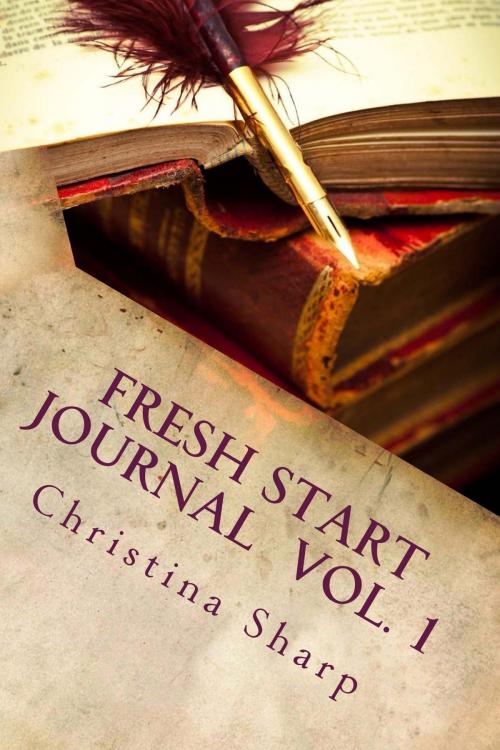 Cover of the book Fresh Start Journal Vol. 1 by Christina Sharp, Christina Sharp
