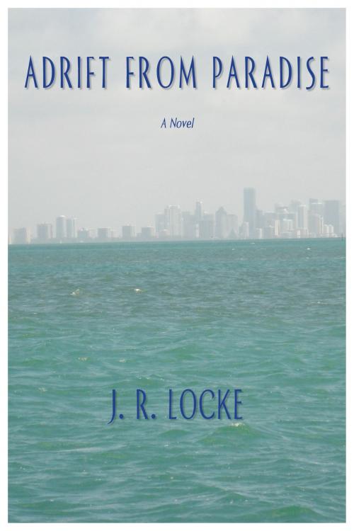 Cover of the book Adrift from Paradise by J.R. Locke, J.R. Locke