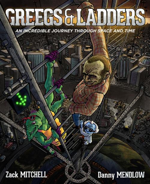 Cover of the book Greegs & Ladders: By Zack Mitchell and Danny Mendlow by Zack Mitchell, Mitchell Mendlow