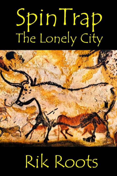 Cover of the book SpinTrap: The Lonely City by Rik Roots, Rik Roots