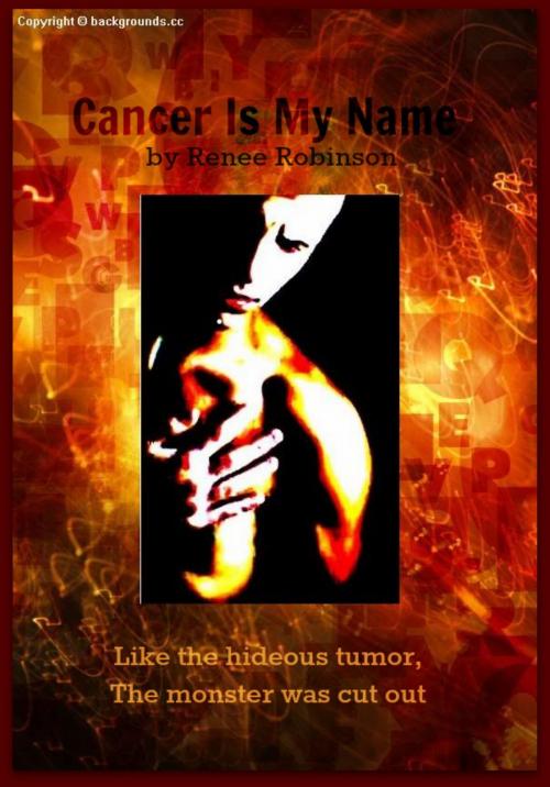 Cover of the book Cancer is My Name by Renee Robinson, Renee Robinson