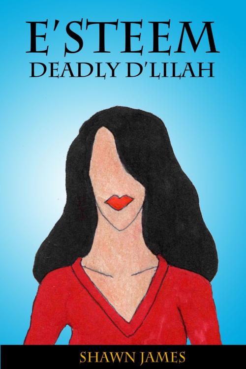 Cover of the book E'steem: Deadly D'lilah by Shawn James, Shawn James