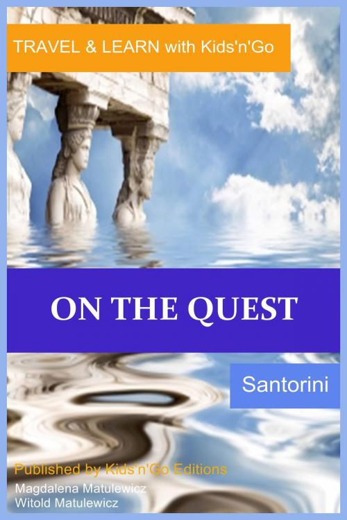 Cover of the book On the Quest: Santorini by Magdalena Matulewicz, Kids'n'Go Editions