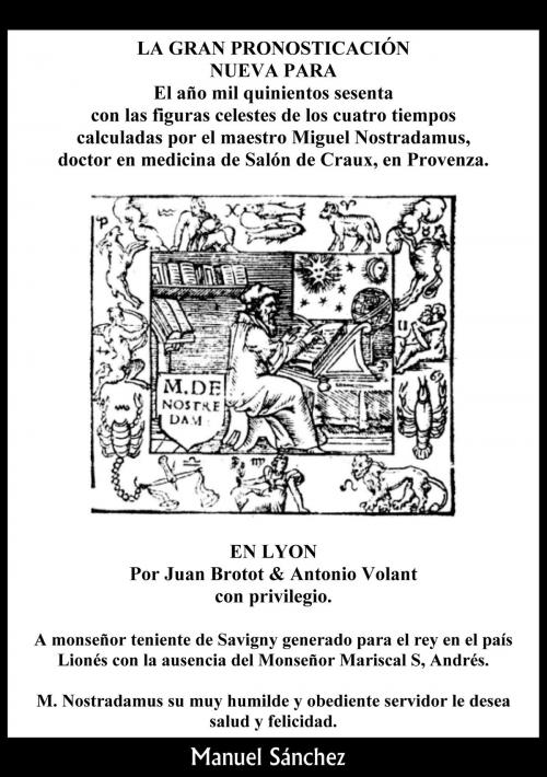 Cover of the book La gran pronosticación nueva para 1560﻿ de Nostradamus by Manuel Sanchez Sr, Manuel Sanchez, Sr