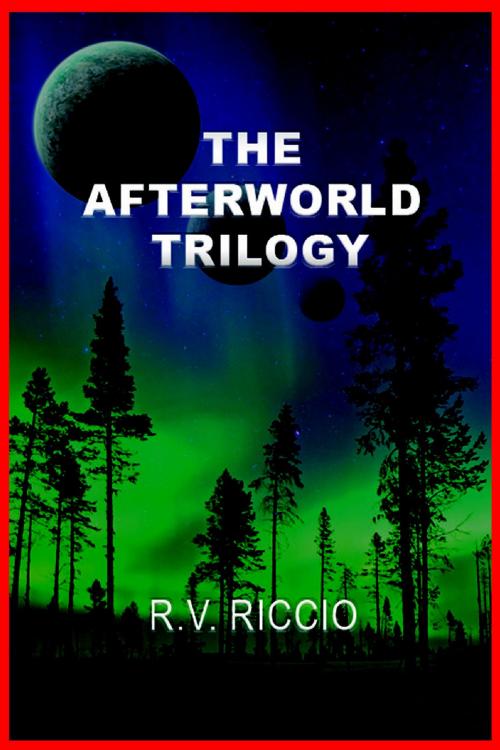 Cover of the book The Afterworld Trilogy by R. Vincent Riccio, R. Vincent Riccio