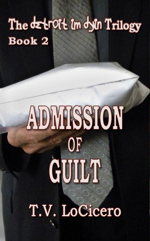 Cover of the book Admission of Guilt by T.V. LoCicero, T.V. LoCicero