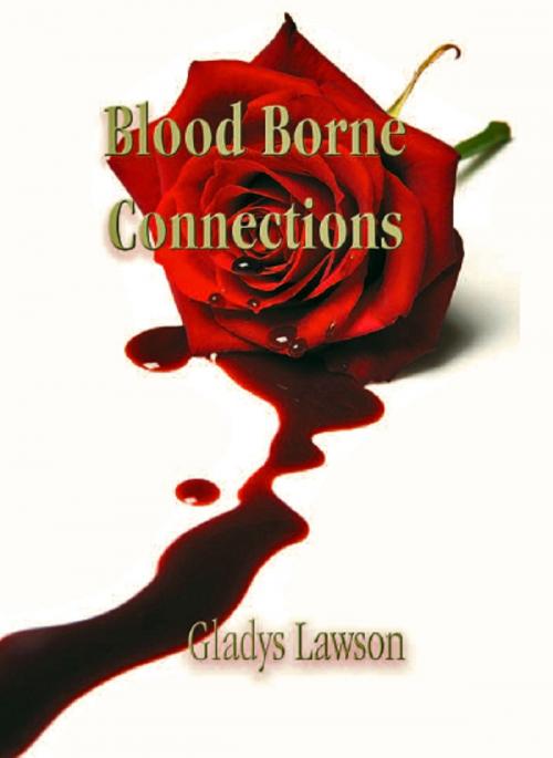 Cover of the book Blood Borne Connections by Gladys Lawson, Gladys Lawson