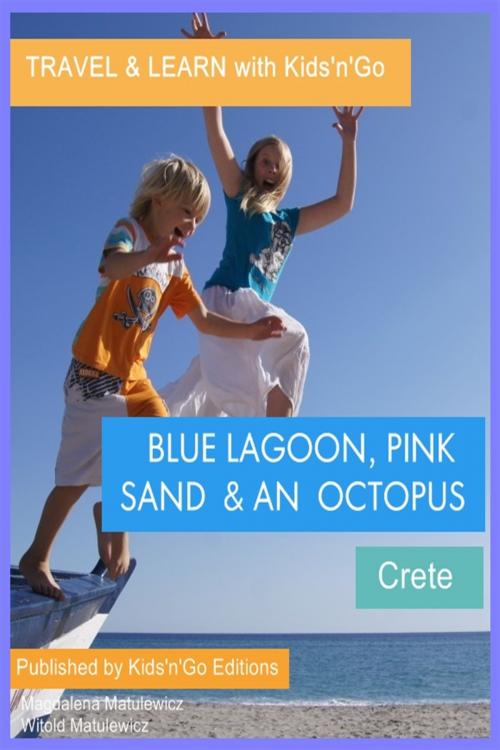 Cover of the book Blue Lagoon, Pink Sand and an Octopus: Crete by Magdalena Matulewicz, Kids'n'Go Editions
