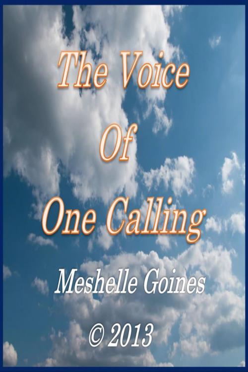 Cover of the book The Voice Of One Calling by Meshelle Goines, Meshelle Goines