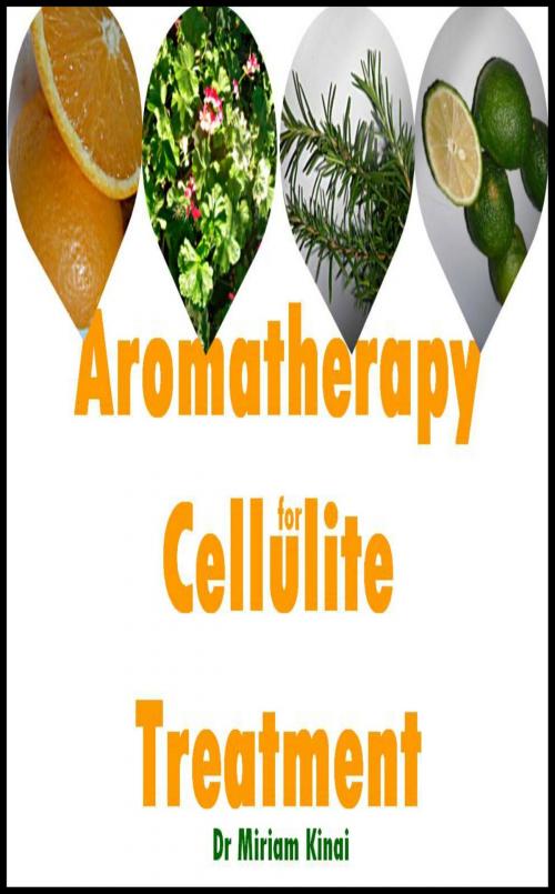 Cover of the book Aromatherapy for Cellulite Treatment by Miriam Kinai, Miriam Kinai