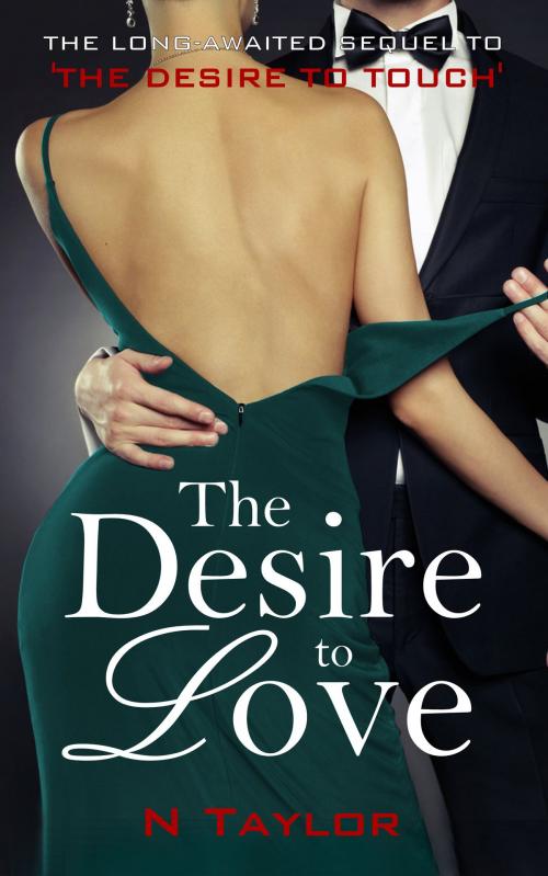 Cover of the book The Desire to Love (The Desire to Duology Book 2) by N Taylor, N Taylor