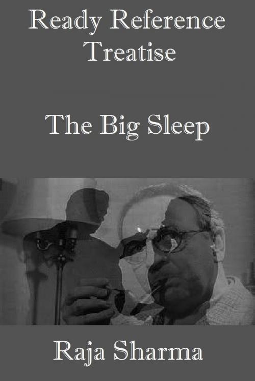 Cover of the book Ready Reference Treatise: The Big Sleep by Raja Sharma, Raja Sharma
