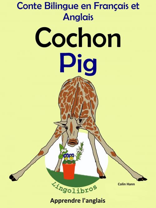 Cover of the book Conte Bilingue en Français et Anglais: Cochon - Pig by Colin Hann, LingoLibros